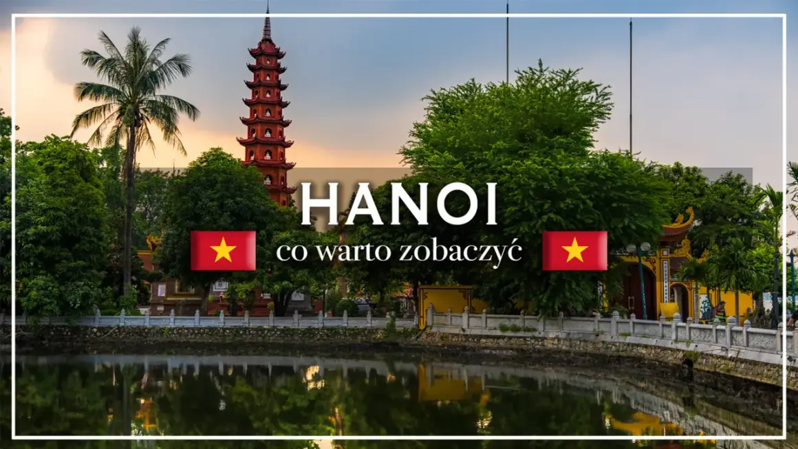 Hanoi co warto zobaczyć: Pagoda Tran Quoc i jezioro, w tle palmy i wietnamskie flagi.